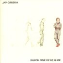 jay_gruska_which_one_of_us_is_me.jpg