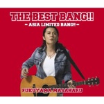 「THE BEST BANG!!」-ASIA LIMITED BANG!!-